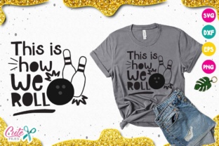 This Is How We Roll SVG: A Fun and Versatile Craft File for Bowling Lovers